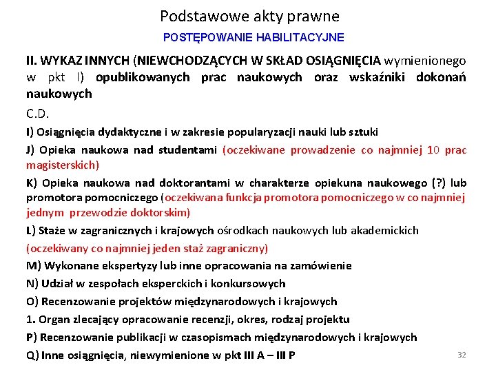 Podstawowe akty prawne POSTĘPOWANIE HABILITACYJNE II. WYKAZ INNYCH (NIEWCHODZĄCYCH W SKŁAD OSIĄGNIĘCIA wymienionego w Podstawowe akty prawne POSTĘPOWANIE HABILITACYJNE II. WYKAZ INNYCH (NIEWCHODZĄCYCH W SKŁAD OSIĄGNIĘCIA wymienionego w