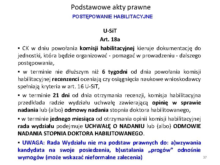 Podstawowe akty prawne POSTĘPOWANIE HABILITACYJNE U-Si. T Art. 18 a ▪ CK w dniu Podstawowe akty prawne POSTĘPOWANIE HABILITACYJNE U-Si. T Art. 18 a ▪ CK w dniu