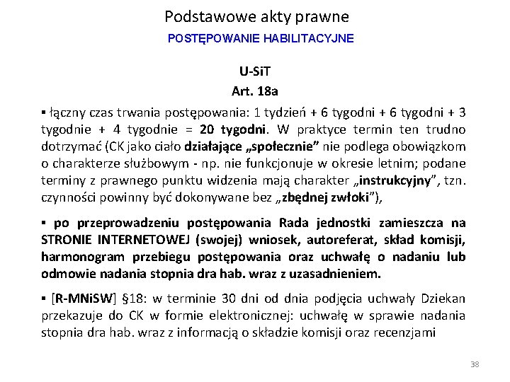 Podstawowe akty prawne POSTĘPOWANIE HABILITACYJNE U-Si. T Art. 18 a ▪ łączny czas trwania Podstawowe akty prawne POSTĘPOWANIE HABILITACYJNE U-Si. T Art. 18 a ▪ łączny czas trwania