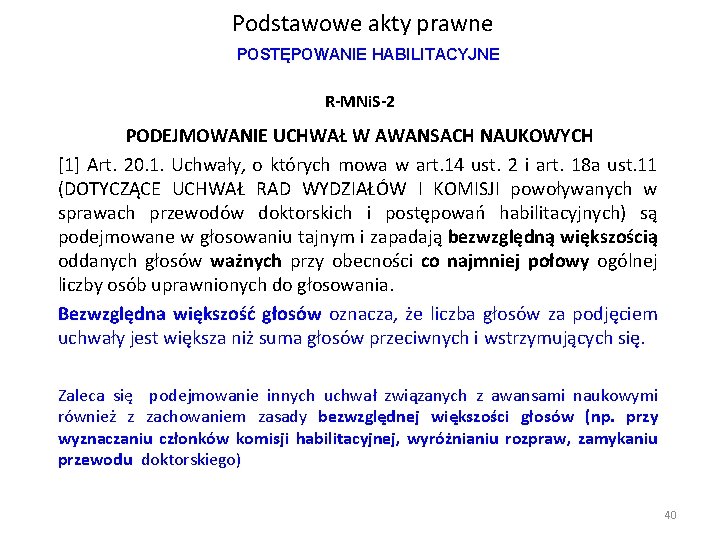 Podstawowe akty prawne POSTĘPOWANIE HABILITACYJNE R-MNi. S-2 PODEJMOWANIE UCHWAŁ W AWANSACH NAUKOWYCH [1] Art.