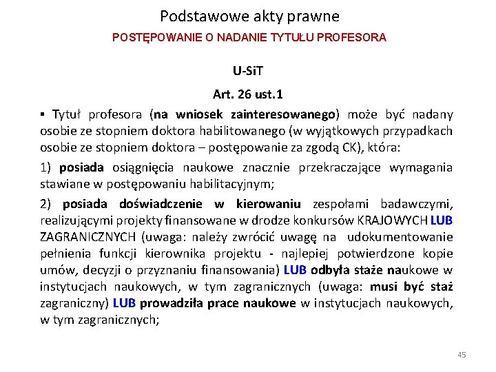 Podstawowe akty prawne POSTĘPOWANIE O NADANIE TYTUŁU PROFESORA U-Si. T Art. 26 ust. 1 Podstawowe akty prawne POSTĘPOWANIE O NADANIE TYTUŁU PROFESORA U-Si. T Art. 26 ust. 1