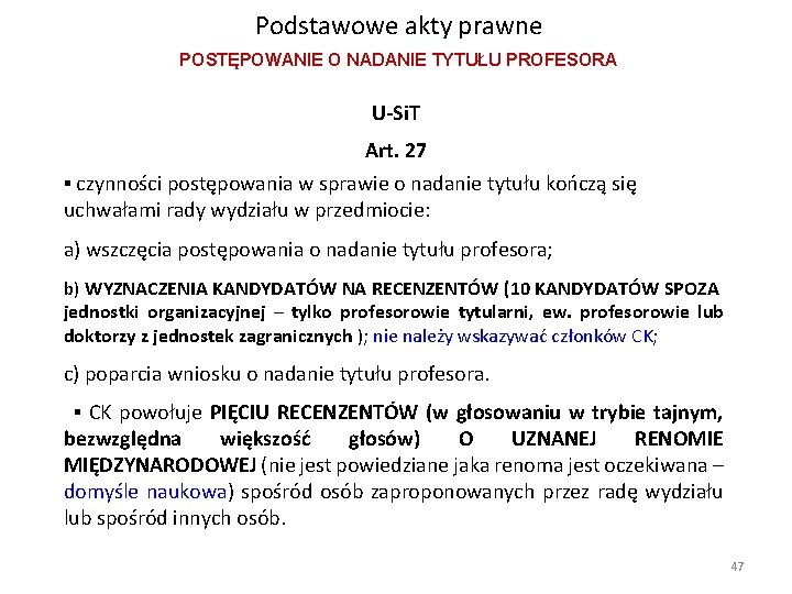 Podstawowe akty prawne POSTĘPOWANIE O NADANIE TYTUŁU PROFESORA U-Si. T Art. 27 ▪ czynności Podstawowe akty prawne POSTĘPOWANIE O NADANIE TYTUŁU PROFESORA U-Si. T Art. 27 ▪ czynności