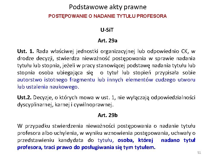 Podstawowe akty prawne POSTĘPOWANIE O NADANIE TYTUŁU PROFESORA U-Si. T Art. 29 a Ust. Podstawowe akty prawne POSTĘPOWANIE O NADANIE TYTUŁU PROFESORA U-Si. T Art. 29 a Ust.