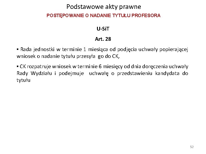 Podstawowe akty prawne POSTĘPOWANIE O NADANIE TYTUŁU PROFESORA U-Si. T Art. 28 ▪ Rada Podstawowe akty prawne POSTĘPOWANIE O NADANIE TYTUŁU PROFESORA U-Si. T Art. 28 ▪ Rada