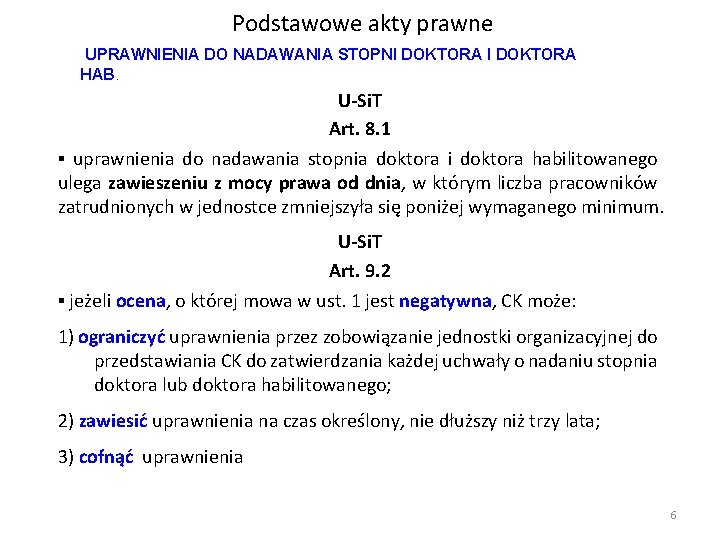 Podstawowe akty prawne UPRAWNIENIA DO NADAWANIA STOPNI DOKTORA HAB. U-Si. T Art. 8. 1 Podstawowe akty prawne UPRAWNIENIA DO NADAWANIA STOPNI DOKTORA HAB. U-Si. T Art. 8. 1