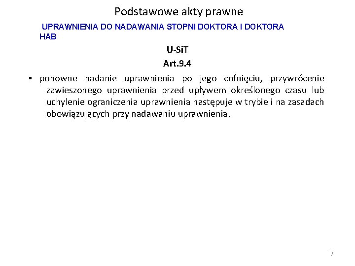 Podstawowe akty prawne UPRAWNIENIA DO NADAWANIA STOPNI DOKTORA HAB. U-Si. T Art. 9. 4 Podstawowe akty prawne UPRAWNIENIA DO NADAWANIA STOPNI DOKTORA HAB. U-Si. T Art. 9. 4