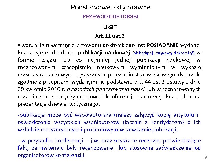 Podstawowe akty prawne PRZEWÓD DOKTORSKI U-Si. T Art. 11 ust. 2 ▪ warunkiem wszczęcia Podstawowe akty prawne PRZEWÓD DOKTORSKI U-Si. T Art. 11 ust. 2 ▪ warunkiem wszczęcia