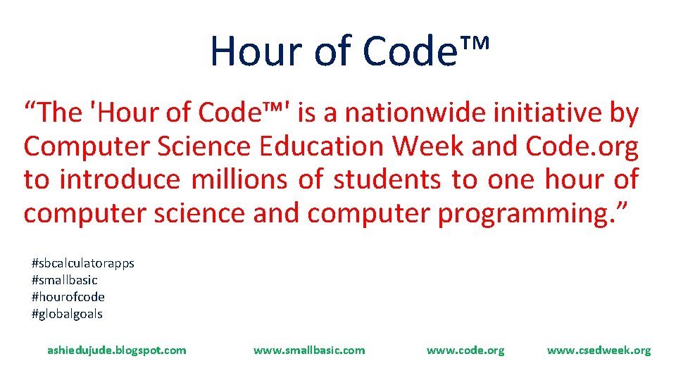 Hour of Code™ “The 'Hour of Code™' is a nationwide initiative by Computer Science