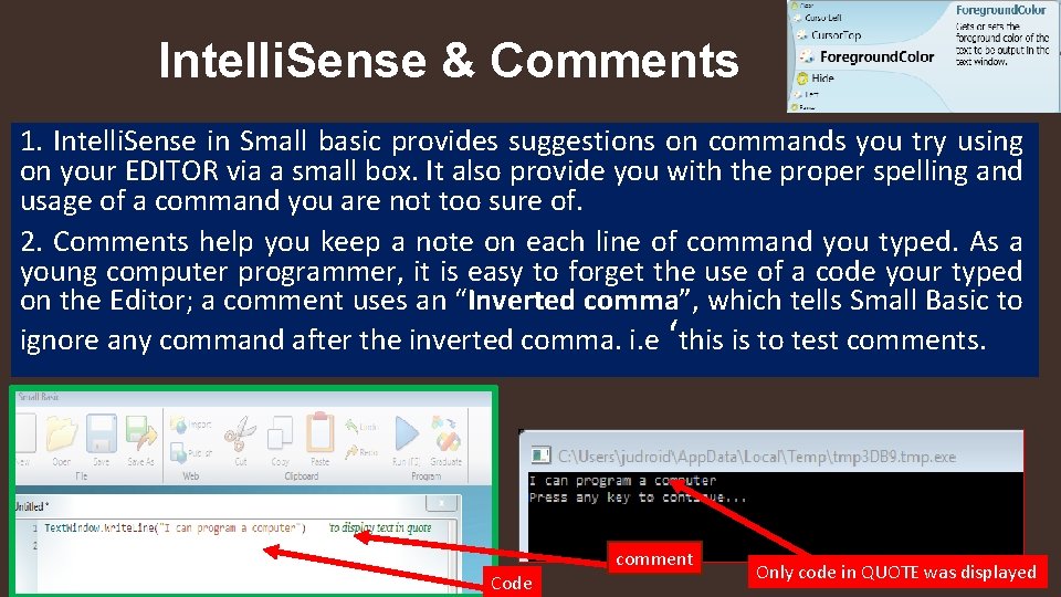 Intelli. Sense & Comments 1. Intelli. Sense in Small basic provides suggestions on commands