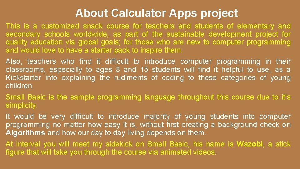 About Calculator Apps project This is a customized snack course for teachers and students