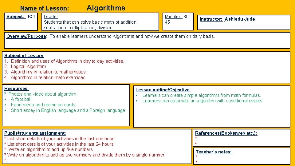 Name of Lesson: Subject: ICT Algorithms Grade: Students that can solve basic math of