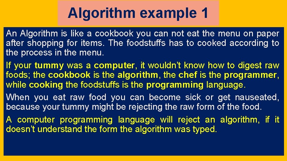 Algorithm example 1 An Algorithm is like a cookbook you can not eat the