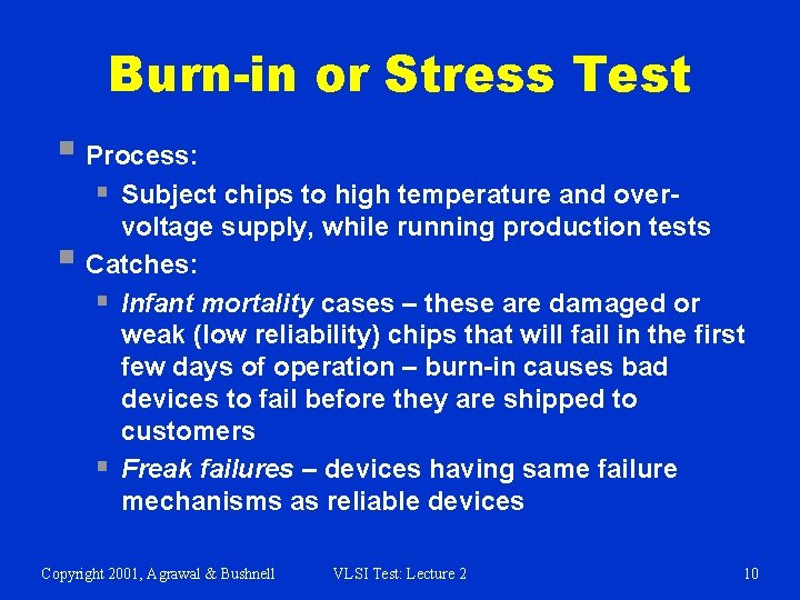 Burn-in or Stress Test § Process: § Subject chips to high temperature and over-