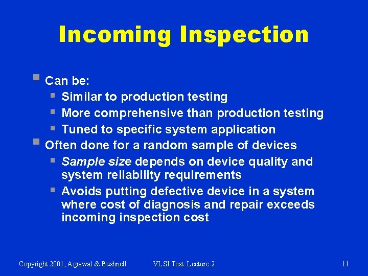 Incoming Inspection § Can be: § Similar to production testing § More comprehensive than