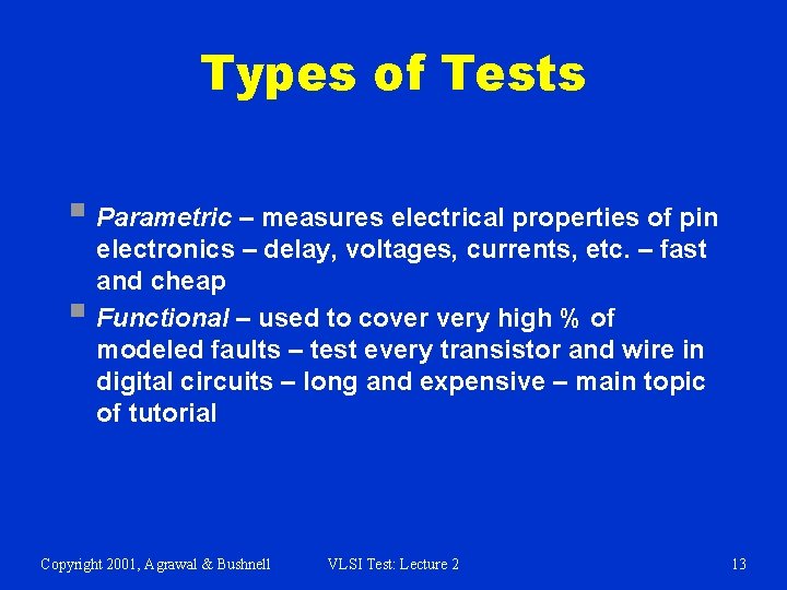 Types of Tests § Parametric – measures electrical properties of pin § electronics –