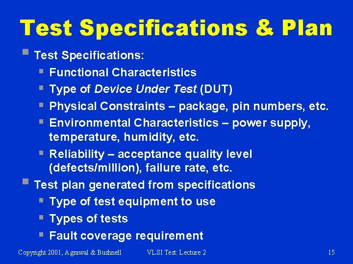 Test Specifications & Plan § Test Specifications: § § § Functional Characteristics Type of