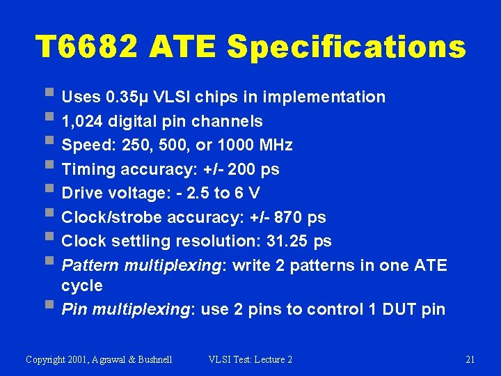 T 6682 ATE Specifications § Uses 0. 35μ VLSI chips in implementation § 1,