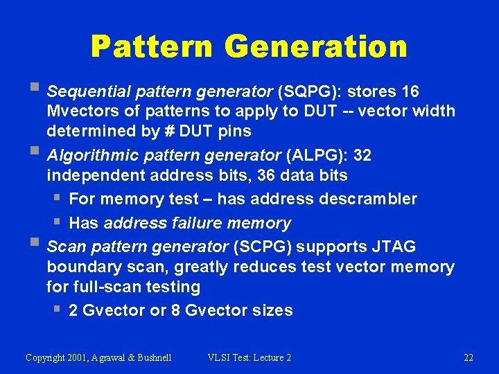 Pattern Generation § Sequential pattern generator (SQPG): stores 16 § § Mvectors of patterns