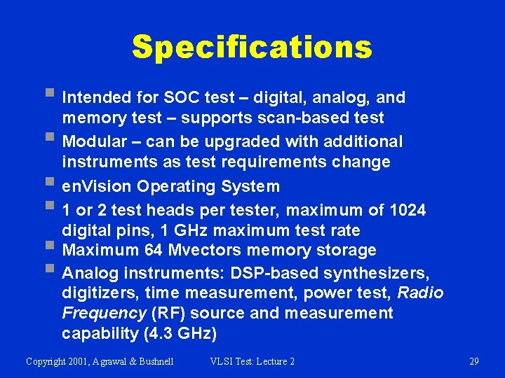 Specifications § Intended for SOC test – digital, analog, and memory test – supports