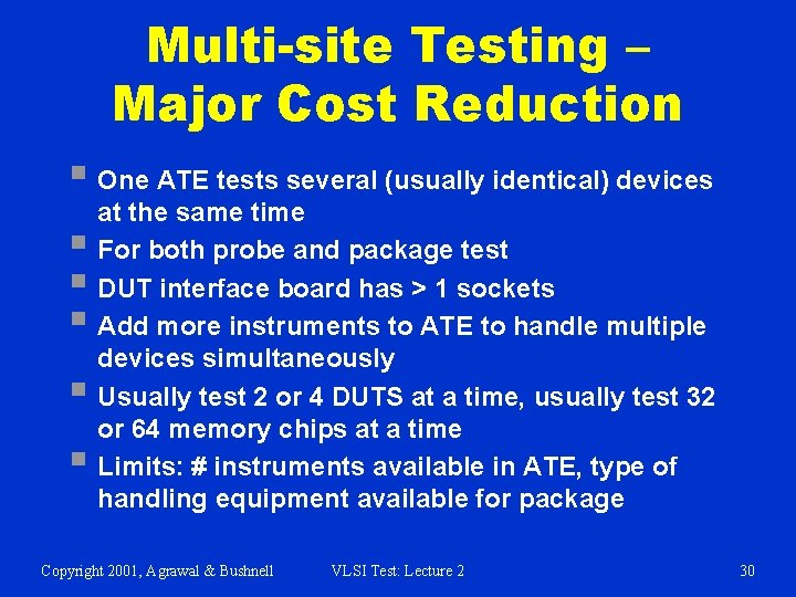 Multi-site Testing – Major Cost Reduction § One ATE tests several (usually identical) devices
