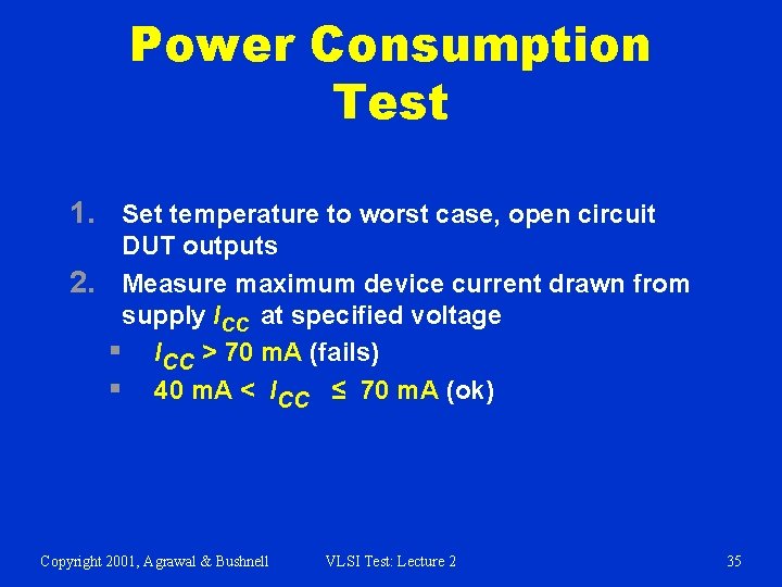 Power Consumption Test 1. Set temperature to worst case, open circuit DUT outputs 2.