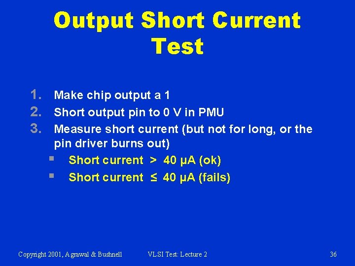 Output Short Current Test 1. Make chip output a 1 2. Short output pin