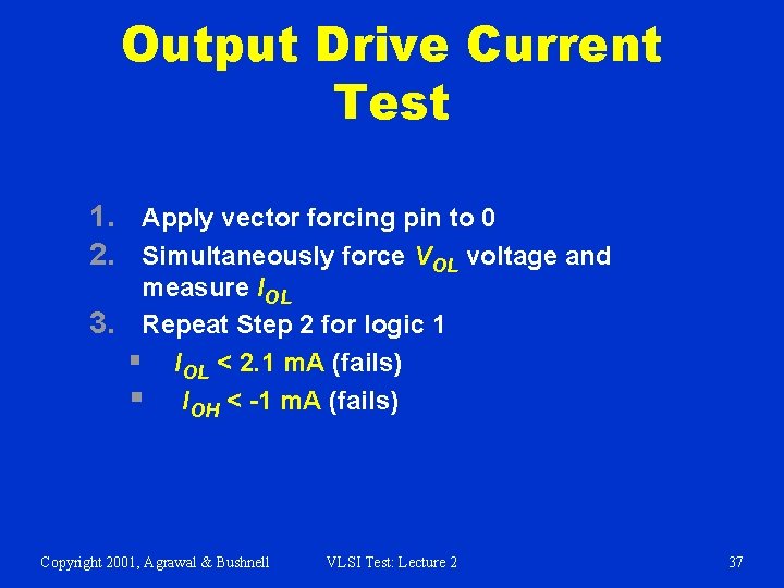 Output Drive Current Test 1. Apply vector forcing pin to 0 2. Simultaneously force