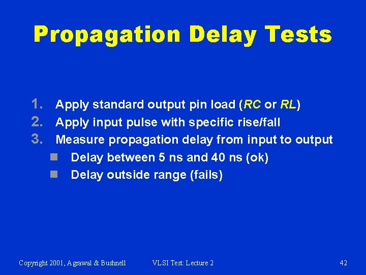 Propagation Delay Tests 1. Apply standard output pin load (RC or RL) 2. Apply