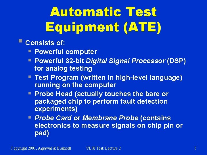 Automatic Test Equipment (ATE) § Consists of: § Powerful computer § Powerful 32 -bit