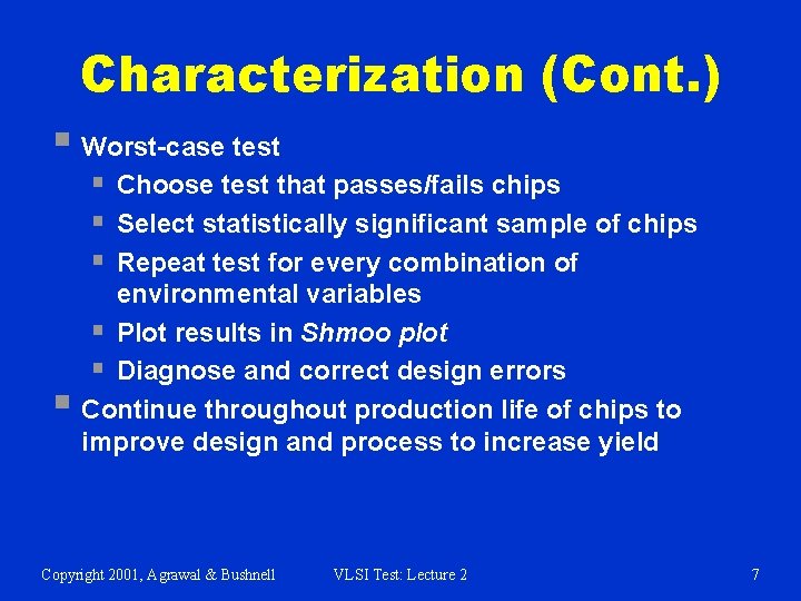 Characterization (Cont. ) § Worst-case test § Choose test that passes/fails chips § Select