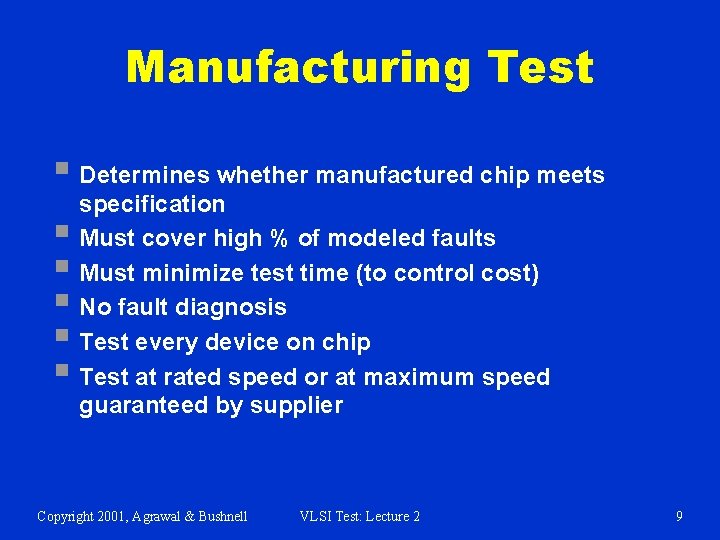 Manufacturing Test § Determines whether manufactured chip meets specification § Must cover high %