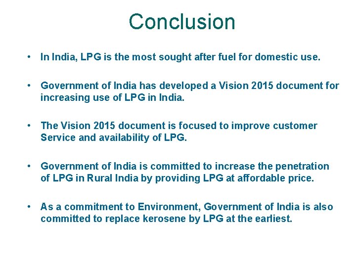 Conclusion • In India, LPG is the most sought after fuel for domestic use.