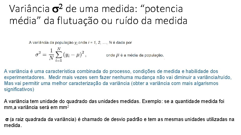 2 s Variância de uma medida: “potencia média” da flutuação ou ruído da medida
