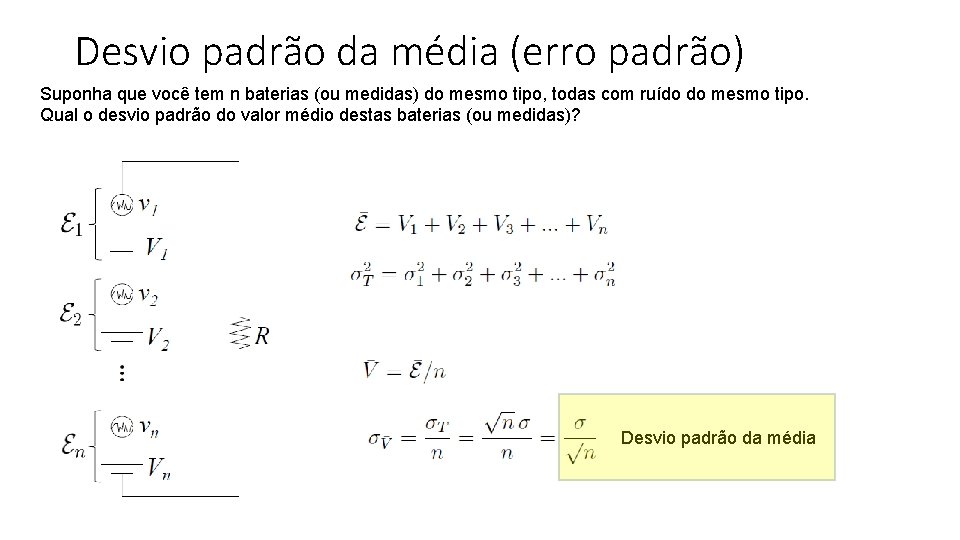 Desvio padrão da média (erro padrão) Suponha que você tem n baterias (ou medidas)