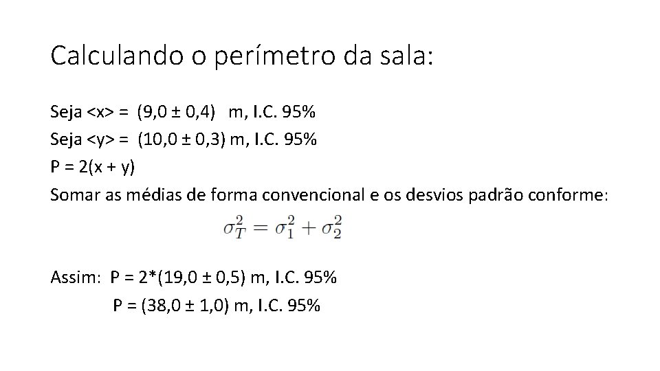 Calculando o perímetro da sala: Seja <x> = (9, 0 ± 0, 4) m,