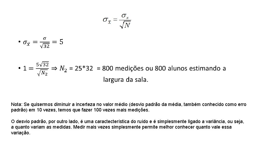  • Nota: Se quisermos diminuir a incerteza no valor médio (desvio padrão da