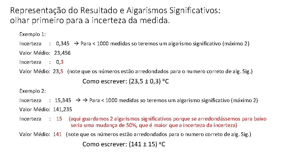 Representação do Resultado e Algarismos Significativos: olhar primeiro para a incerteza da medida. Exemplo