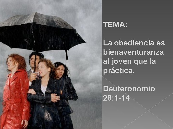 TEMA: La obediencia es bienaventuranza al joven que la práctica. Deuteronomio 28: 1 -14