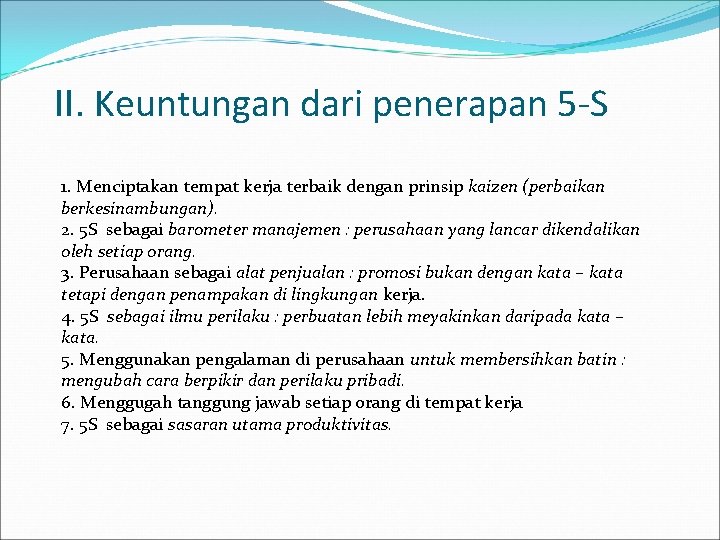 II. Keuntungan dari penerapan 5 -S 1. Menciptakan tempat kerja terbaik dengan prinsip kaizen