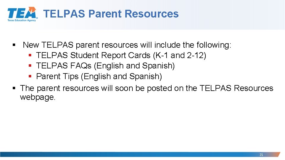 TELPAS Parent Resources § New TELPAS parent resources will include the following: § TELPAS