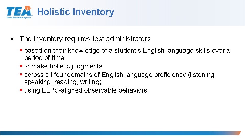 Holistic Inventory § The inventory requires test administrators § based on their knowledge of