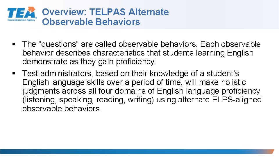 Overview: TELPAS Alternate Observable Behaviors § The “questions” are called observable behaviors. Each observable