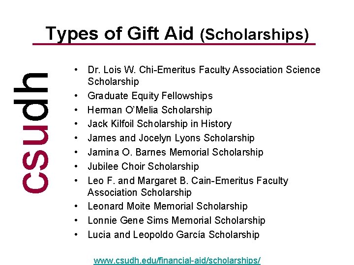 csudh Types of Gift Aid (Scholarships) • Dr. Lois W. Chi-Emeritus Faculty Association Science