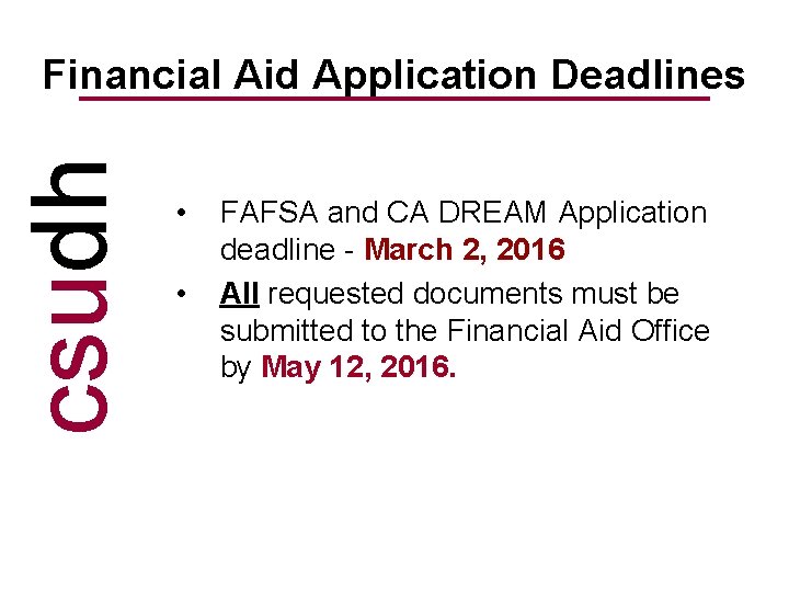 csudh Financial Aid Application Deadlines • • FAFSA and CA DREAM Application deadline -