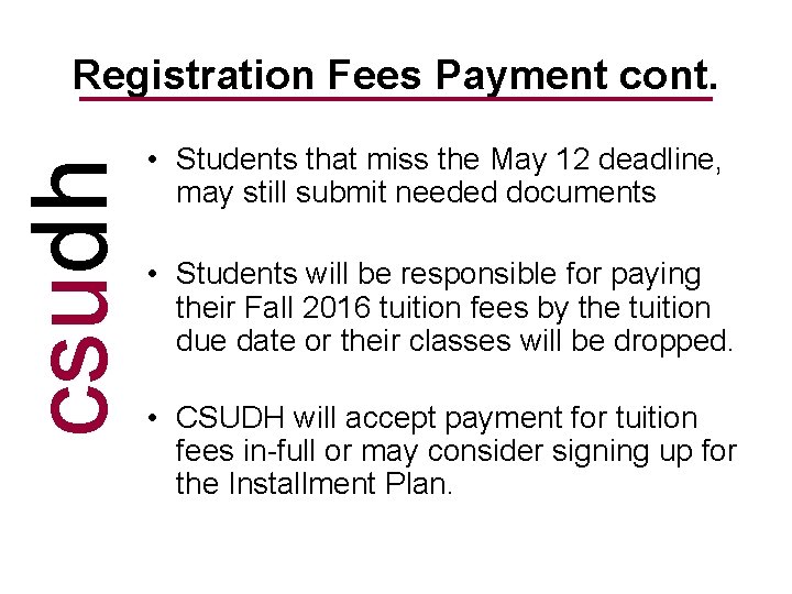 csudh Registration Fees Payment cont. • Students that miss the May 12 deadline, may