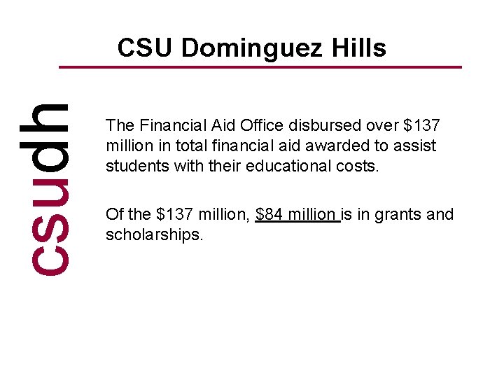 csudh CSU Dominguez Hills The Financial Aid Office disbursed over $137 million in total