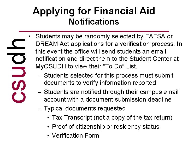 Applying for Financial Aid Notifications csudh • Students may be randomly selected by FAFSA