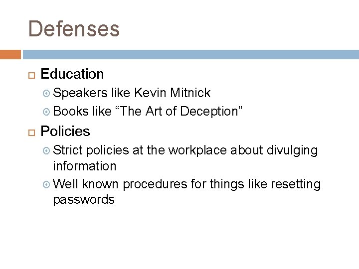 Defenses Education Speakers like Kevin Mitnick Books like “The Art of Deception” Policies Strict