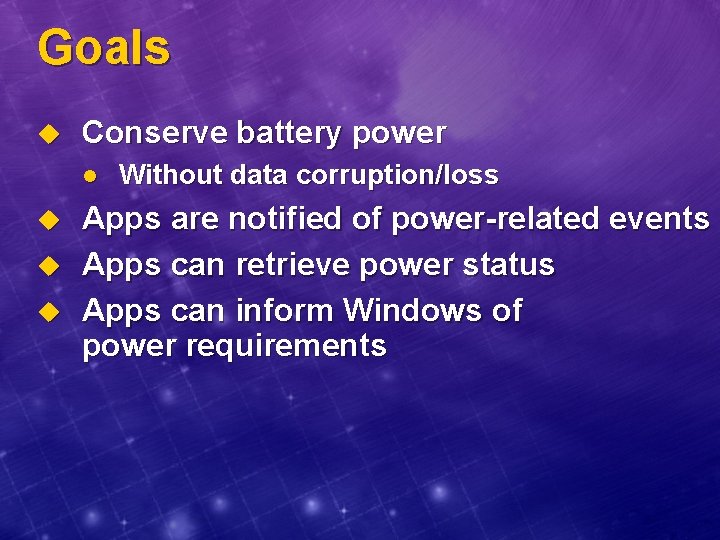 Goals u Conserve battery power l u u u Without data corruption/loss Apps are