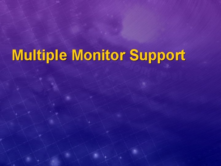 Multiple Monitor Support 
